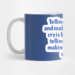 Cry is better than telling a lie Mug